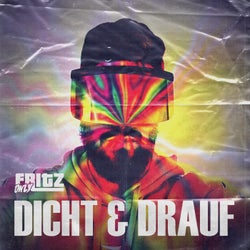 Dicht und Drauf