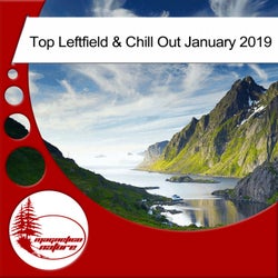 Top Leftfield & Chill Out January 2019