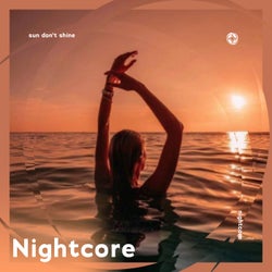 Sun Dont Shine - Nightcore
