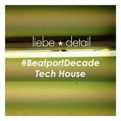Liebe*detail #beatportdecade Tech House