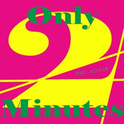 Only 2 Minutes