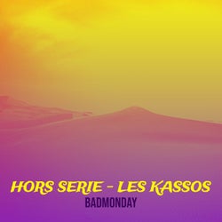 HORS SERIE - LES KASSOS