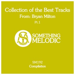Collection of the Best Tracks From: Bryan Milton, Pt. 1