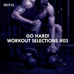 Go Hard! Workout Selections, Vol. 03