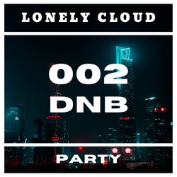 LonelyCloud 002 : DNB : Party