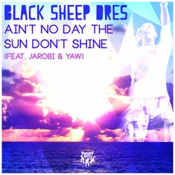 Ain't No Day The Sun Don't Shine (feat. Jarobi & Yaw)