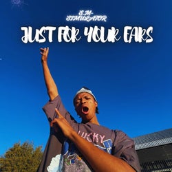 JUST FOR YOUR EARS
