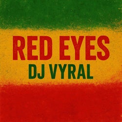 Red Eyes DJ VYRAL | New Reggae Music You'll Love (Official Song)