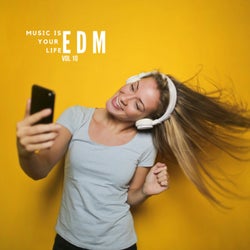 Music Is Your Life EDM, Vol.10