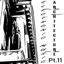 Electronic Music Architecture, Pt. 11