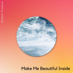 Make Me Beautiful Inside