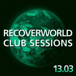 Recoverworld Club Sessions 13.03