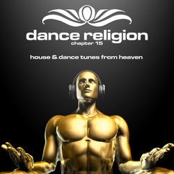 Dance Religion 15 (House & Dance Tunes from Heaven)