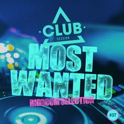 Most Wanted - Bigroom Selection Vol. 37