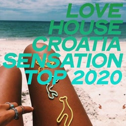 Love House Croatia Sensation Top 2020 (The Best House Music Selection Croatia 2020)