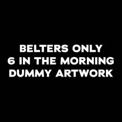 6 In the Morning (Belters Only Remix)