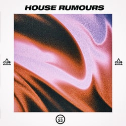 House Rumours Vol. 53