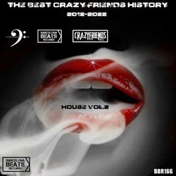 The Best Crazy Friends History 2012-2022 House Vol.2