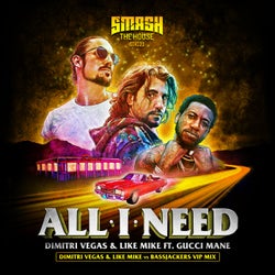 All I Need Feat. Gucci Mane (Dimitri Vegas & Like Mike Vs Bassjackers VIP MIX)