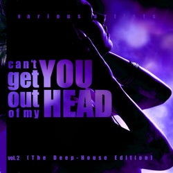 Can't Get You Out Of My Head, Vol. 2 (The Deep-House Edition)