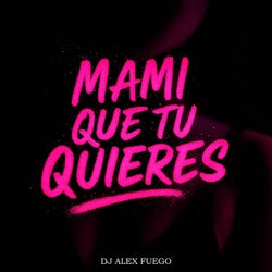 Mami Que Tu Quieres