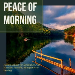 Peace Of Morning - Nature Sounds For Meditation, Oil Massage, Peaceful, Mindfulness & Healing