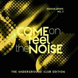 Come On Feel The Noise (The Underground Club Edition), Vol. 3