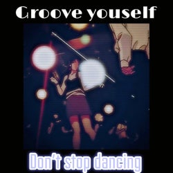 Groove Yourself: Don't Stop Dancing