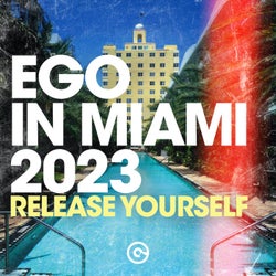 Ego In Miami 2023 (Release Yourself)