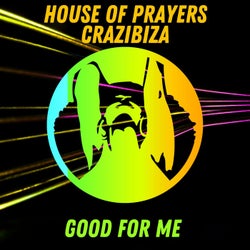 House Of Prayers, Crazibiza - Good For Me