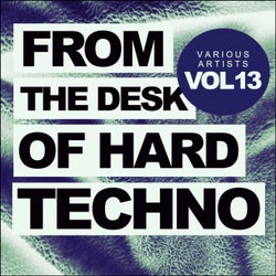 From The Desk Of Hard Techno, Vol.13