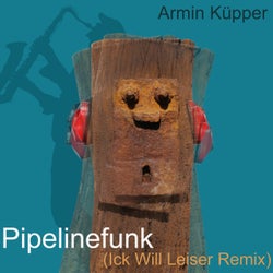 Pipelinefunk (Ick Will Leiser Remix)