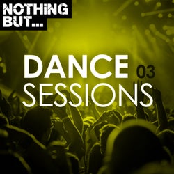 Nothing But... Dance Sessions, Vol. 03