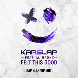 Felt This Good - Kap Slap VIP Edit