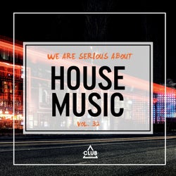 We Are Serious About House Music Vol. 32