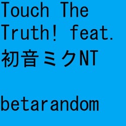 Touch The Truth！