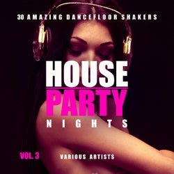 House Party Nights (30 Amazing Dancefloor Shakers), Vol. 3