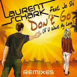 Don't Go (If U Want My Love) [Remixes]