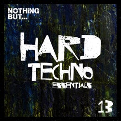 Nothing But... Hard Techno Essentials, Vol. 13