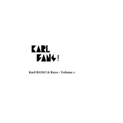Karl BANG! & Raxo - Vol. 1