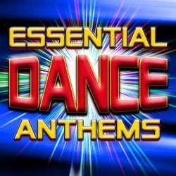 Essential Dance Anthems - Top 40 Club, House & Trance Tracks