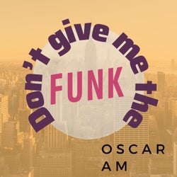 Don't Give Me The Funk