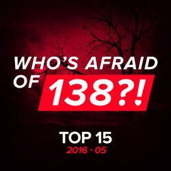 Who's Afraid of 138?! Top 15 - 2016-05 - Extended Versions