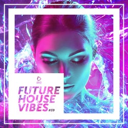 Future House Vibes Vol. 39
