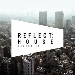 Reflect:House Vol. 67