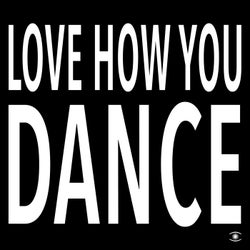 Love How You Dance