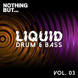Nothing But... Liquid Drum & Bass, Vol. 3
