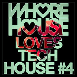 Whore House Loves Tech House #4