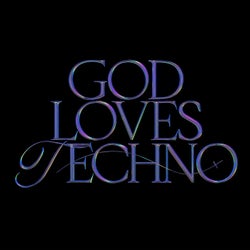 God Loves Techno
