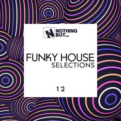 Nothing But... Funky House Selections, Vol. 12